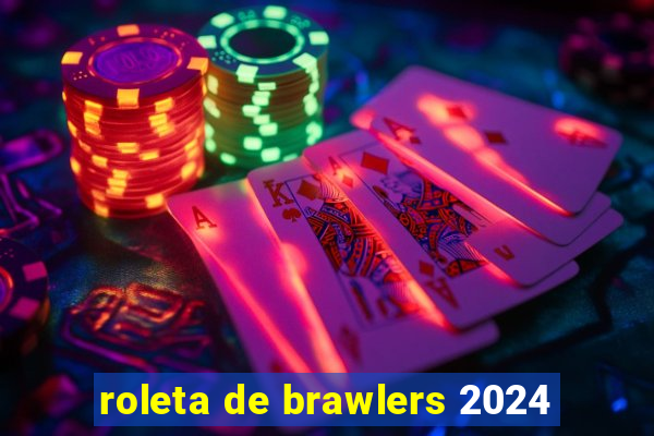 roleta de brawlers 2024